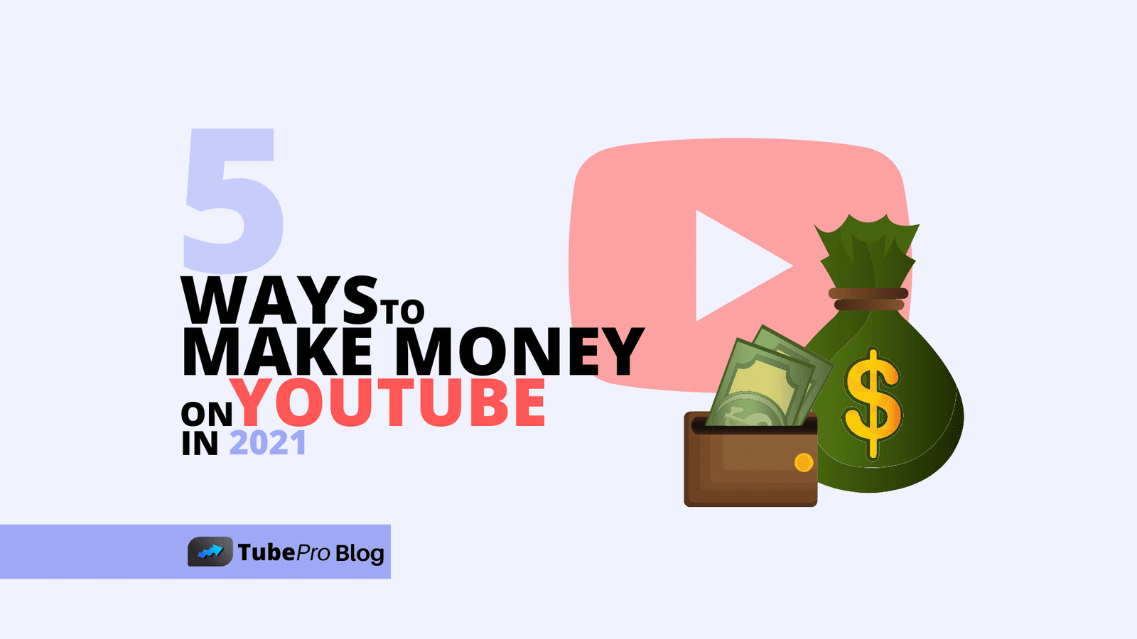 5 Ways To Make Money On YouTube in 2021