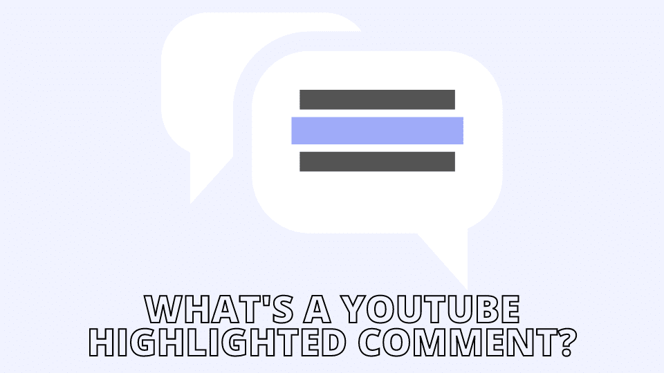 What Does Highlighted Comment Mean On YouTube?