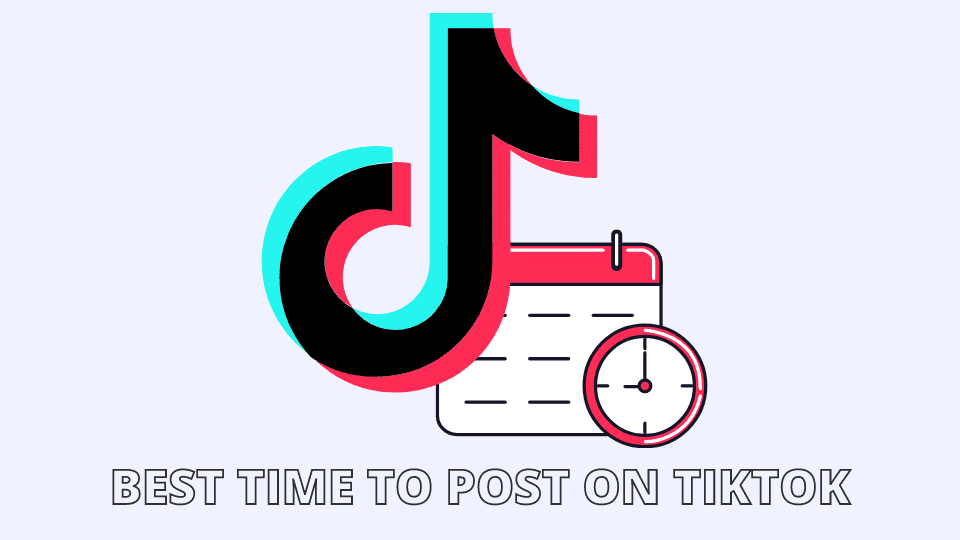 Best Time To Post On TikTok in 2021