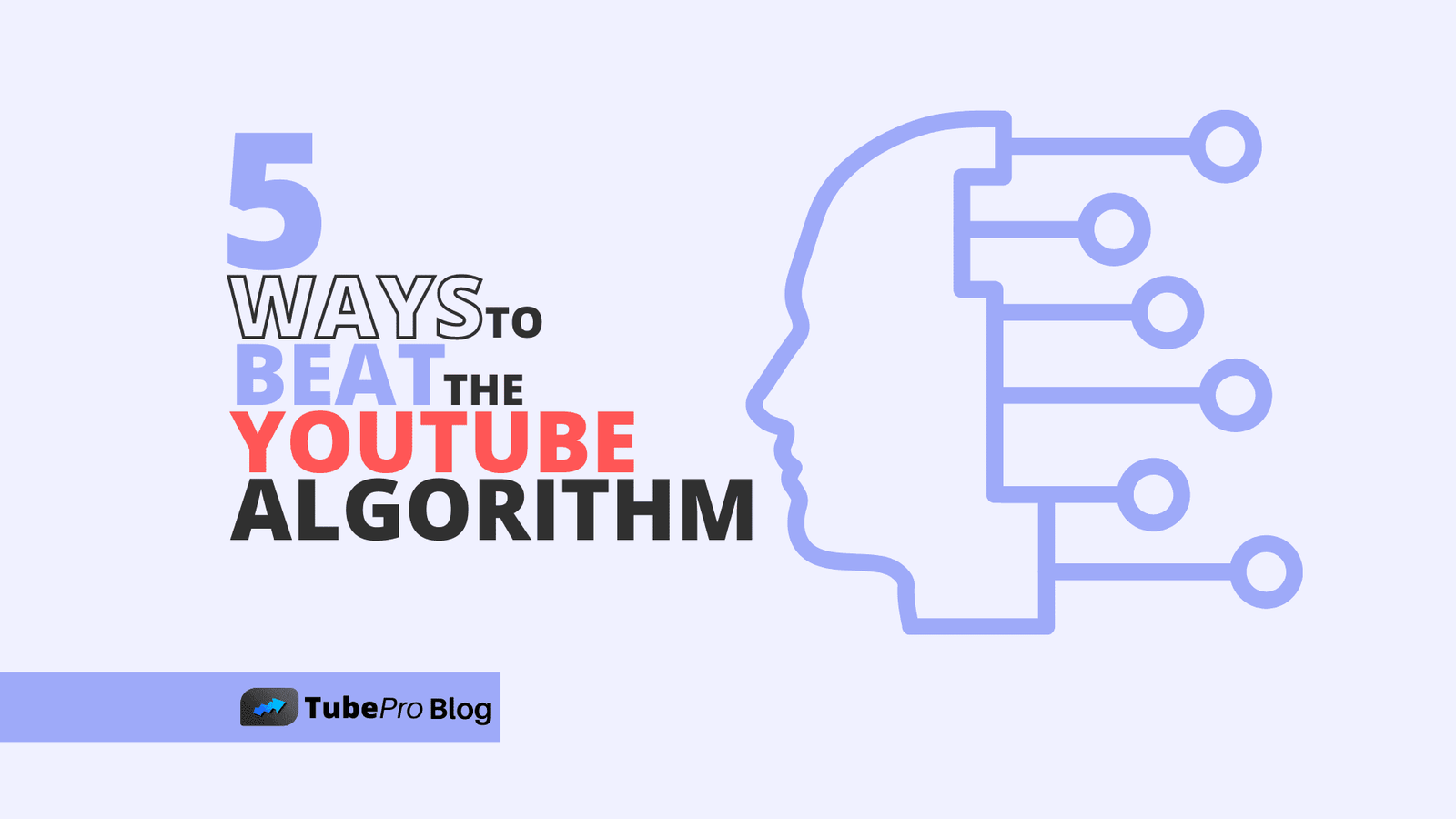 5 Ways to Beat The YouTube Algorithm