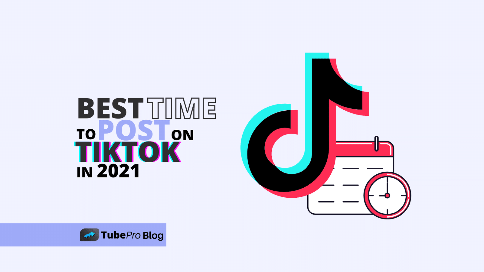 Best Time To Post On TikTok in 2021