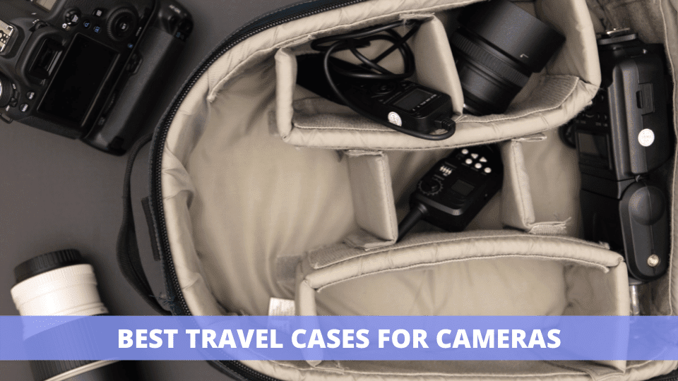 20 Best Travel Cases For Cameras in 2022