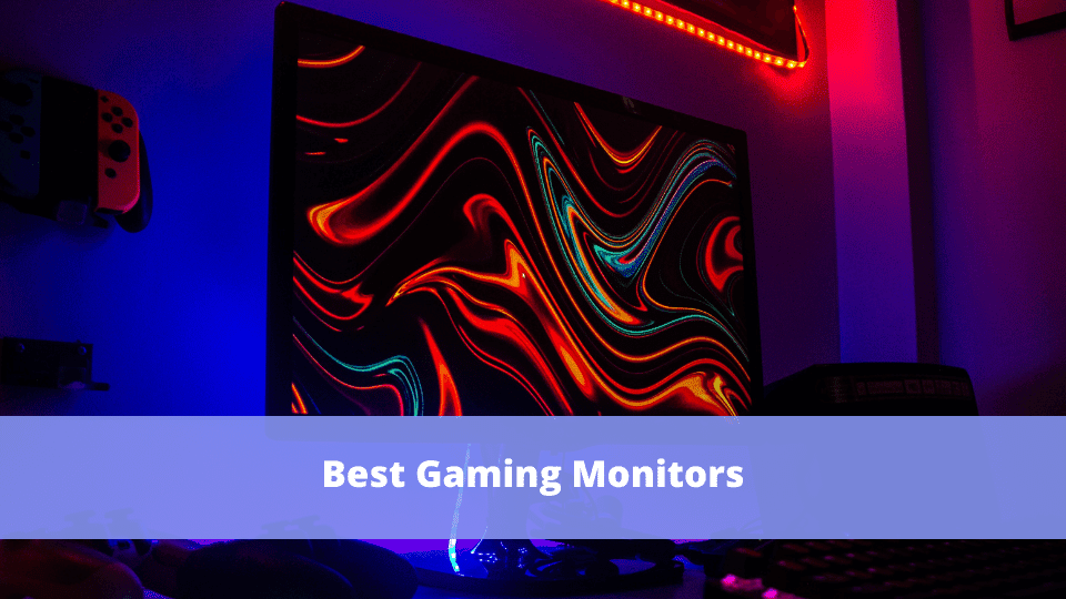 5 Best Gaming Monitors in 2022