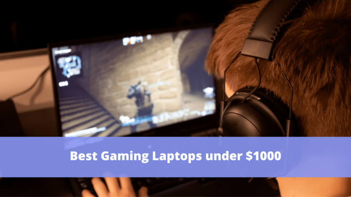 6 Best Gaming Laptops under $1000