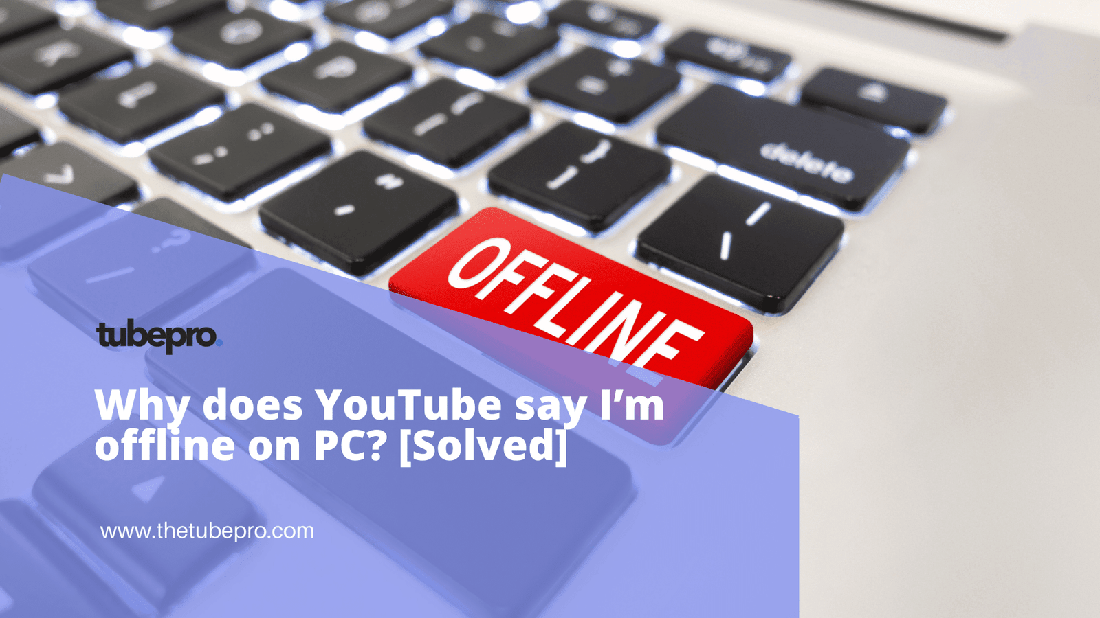 Why does YouTube say I’m offline on PC? [Solved]
