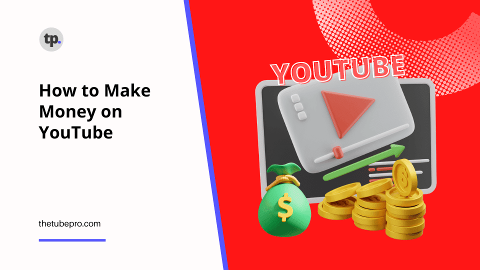 How to Make Money on YouTube