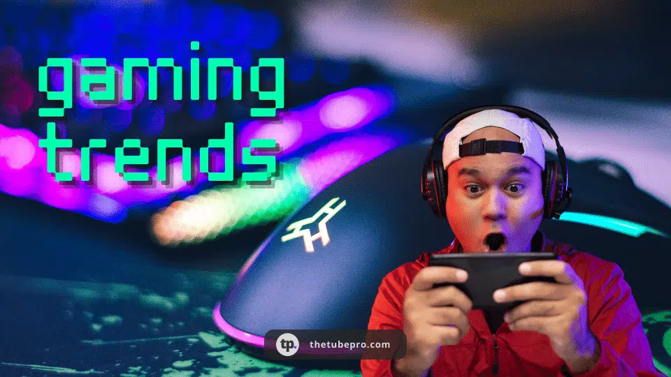 12 Gaming Trends That Will Shake The World in 2024