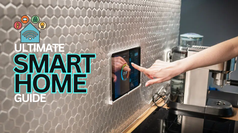 Ultimate Guide to Creating a Smart Home