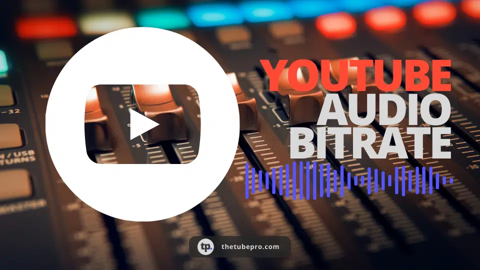 Ultimate Guide to YouTube Audio Bitrate: Everything You Need to Know in 2024